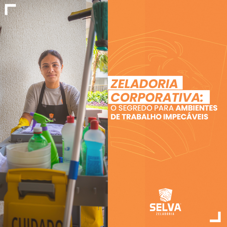 ZELADORIA CORPORATIVA: O SEGREDO PARA AMBIENTES DE TRABALHO IMPECÁVEIS